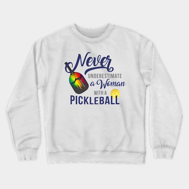 Never UnderEstimate a Woman with a Pickleball Crewneck Sweatshirt by 2COOL Tees